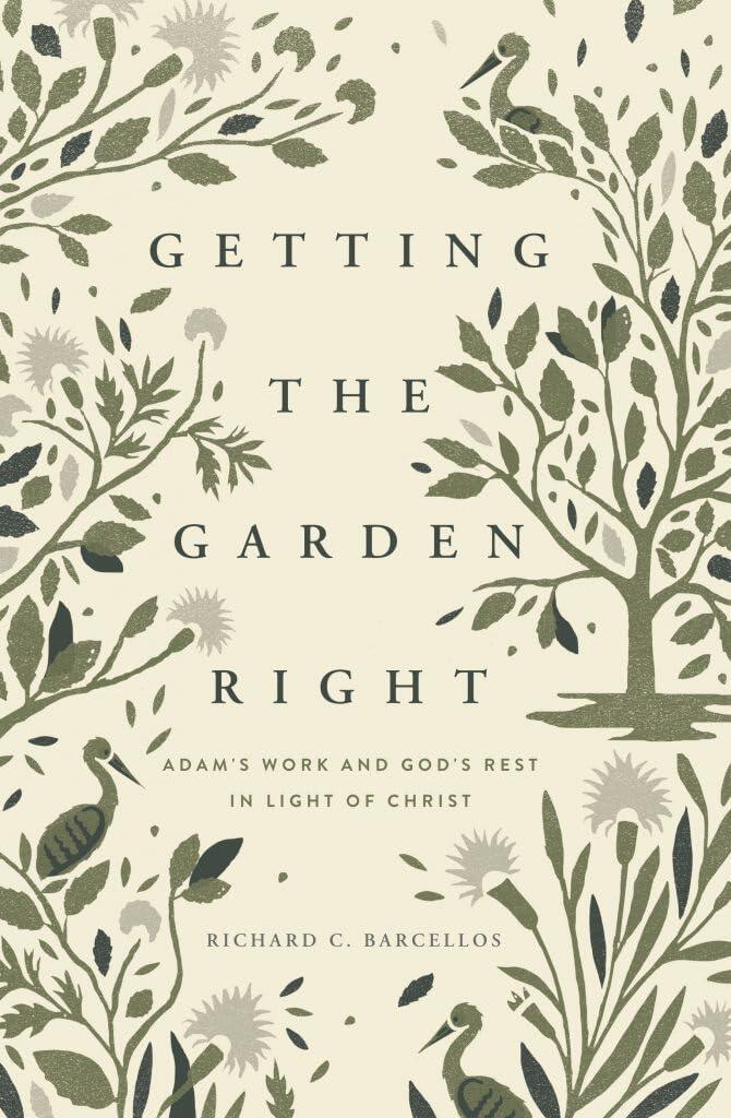 Getting the Garden Right: Adam's Work and God's Rest In Light of Christ