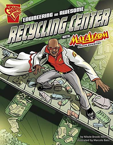 Engineering an Awesome Recycling Center with Max Axiom, Super Scientist