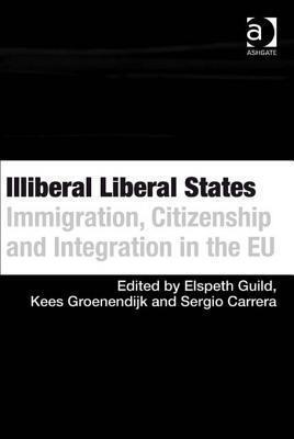 Illiberal Liberal States: Immigration, Citizenship and Integration in the EU