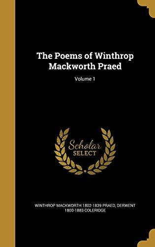 The Poems of Winthrop Mackworth Praed (Volume 1)
