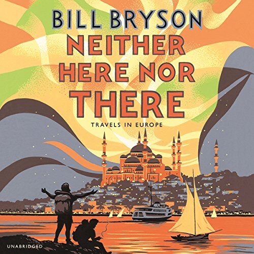 Neither Here nor There: Travels in Europe