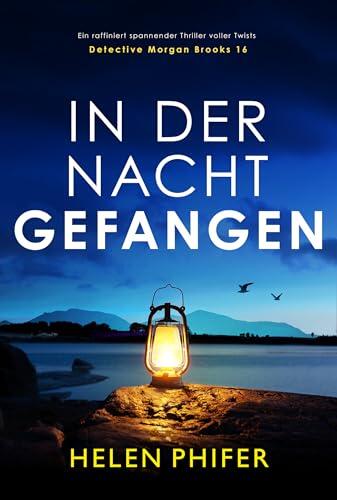 In der Nacht gefangen: Ein raffiniert spannender Thriller voller Twists (Detective Morgan Brookes 16)