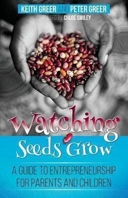 Watching Seeds Grow: a guide to entrepreneurship for parents and children