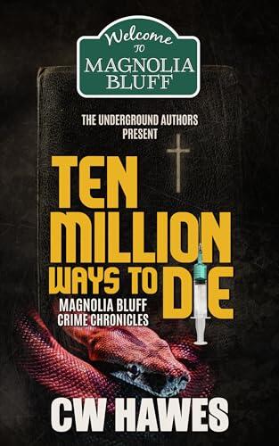 Ten Million Ways to Die: Magnolia Bluff Crime Chronicles (Book 18)
