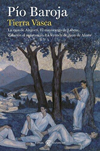 Tierra vasca: La casa de Aizgorri / El mayorazgo de Labraz / Zalacaín el aventurero / La leyenda de Jaun de Alzate