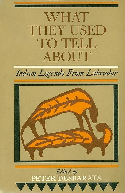 What They Used to Tell About: Indian Legends from Labrador