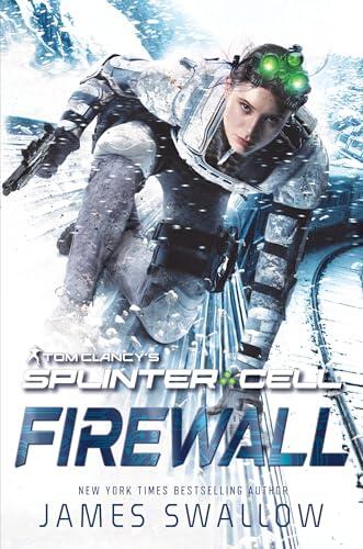 Tom Clancy's Splinter Cell®: Firewall: An Ubisoft: Splinter Cell Novel