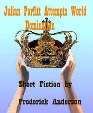 Julian Parfitt Attempts World Domination