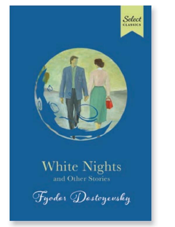 White Nights and Other Stories: Also Includes Notes from Underground and A Christmas Tree and a Wedding