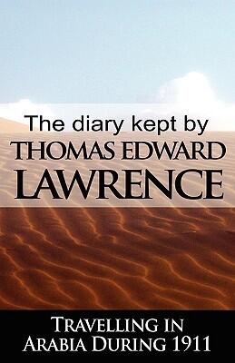 The Diary Kept by T. E. Lawrence Traveling in Arabia During 1911