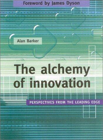 The Alchemy Of Innovation: Perspectives From The Leading Edge