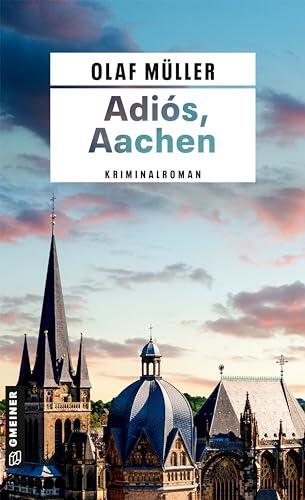 Adiós, Aachen: Kriminalroman (Kommissar Fett und Co. ermitteln 8)