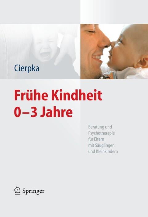 Frühe Kindheit 0-3 Jahre: Beratung und Psychotherapie für Eltern mit Säuglingen und Kleinkindern