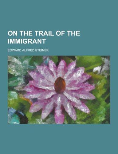 On the Trail of the Immigrant