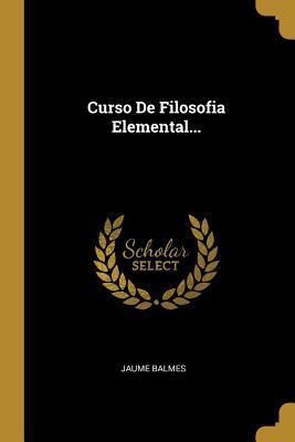 Curso De Filosofia Elemental...