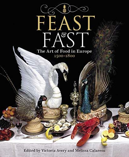 Feast and Fast: The Art of Food in Europe (1500-1800)