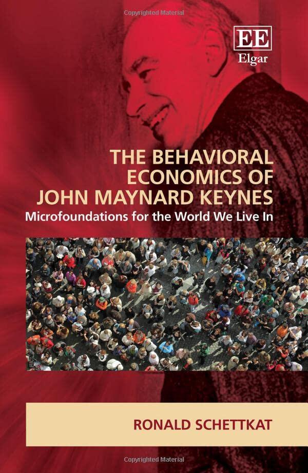 The Behavioral Economics of John Maynard Keynes: Microfoundations for the World We Live In