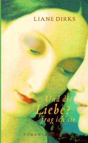 Und die Liebe? frag ich sie: Die ungeschriebene Geschichte der Krystyna Zywulska : Roman