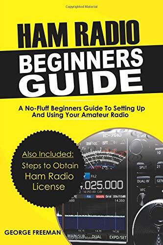 Ham Radio Beginners Guide: A No-Fluff Beginner's Guide To Setting Up And Using Your Amateur Radio
