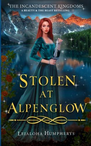 Stolen at Alpenglow: A Beauty and the Beast Retelling