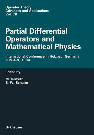 Partial Differential Operators and Mathematical Physics: International Conference in Holzhau, Germany, July 3-9, 1994