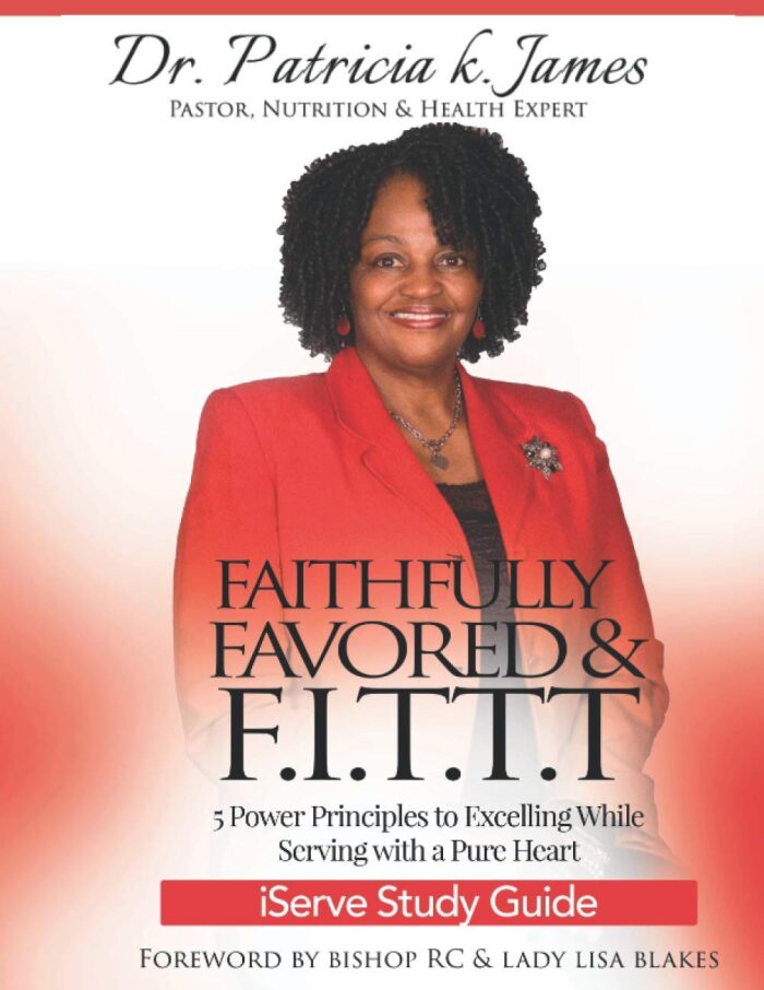 Faithfully Favored & F.I.T.T.T. iServe Study Guide: 5 Power Principles to Excelling While Serving with a Pure Heart