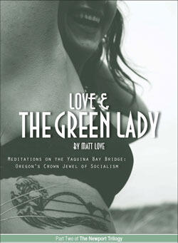 Love and the Green Lady: Meditations on the Yaquina Bay Bridge: Oregon’s Crown Jewel of Socialism