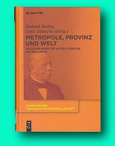 Rare Roland Berbig 1st edit/1st print Metropole Provinz und Welt Raum und Mobilitat in der 1st ed 2013 [Hardcover] Berbig, Roland and Dirk Gottsche [Hardcover] Berbig, Roland and Dirk Gottsche
