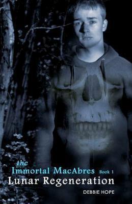 Lunar Regeneration: The 1st Book of the Immortal MacAbre Series