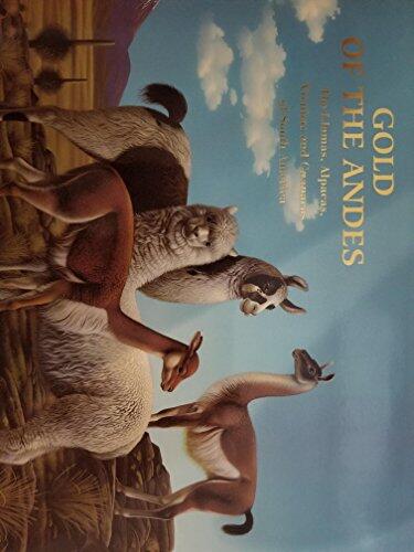 GOLD OF THE ANDES: THE LLAMAS, ALPACAS, VICUNAS AND GUANACOS OF SOUTH AMERICA: VOL. II.