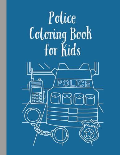 Police Coloring Book for Kids Ages 2-6 | Fun Educational Activity for Boys and Girls | K9, Patrol Cars, Station, & More | Ideal Gift for Little Police ... Pages | Blank Backs for Mess-Free Color