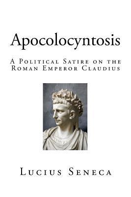 Apocolocyntosis: A Political Satire on the Roman Emperor Claudius
