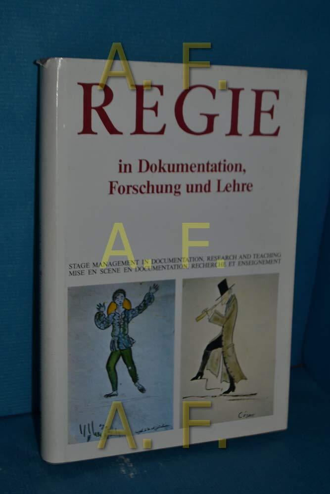 Regie in Dokumentation, Forschung und Lehre =: Stage management in documentation, research and teaching = Mise en scène en documentation, recherche ... zum 80. Geburtstag]