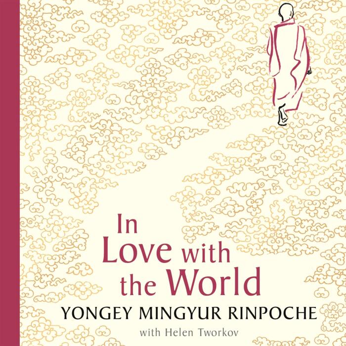 In Love with the World: What a Monk Can Teach You About Living from Nearly Dying