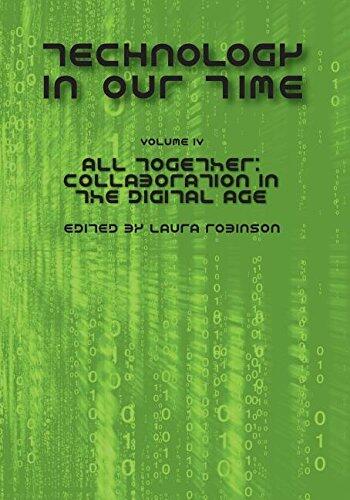 Technology in Our Time (Volume IV): All Together: Collaboration in the Digital Age
