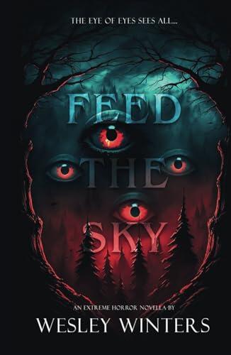 Feed the Sky: A Gruesome and Cosmic Death March to the End of the World