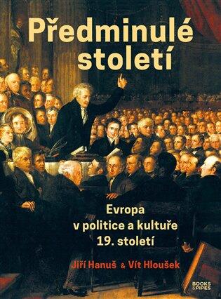 Předminulé století: Evropa v politice a kultuře 19. století