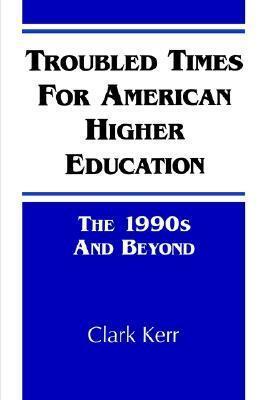 Troubled Times for American Higher Education: The 1990s and Beyond