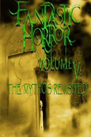 Mythos Revisited: Fantastic Horror, Volume 5