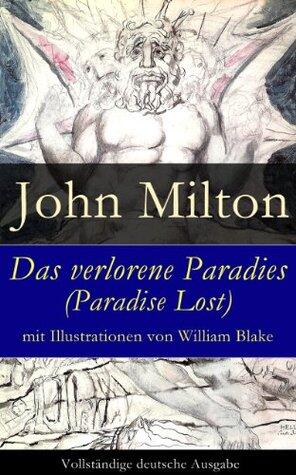 Das verlorene Paradies (Paradise Lost) mit Illustrationen von William Blake - Vollständige deutsche Ausgabe
