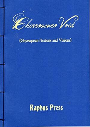 Chiaroscuro Void: Goyesquean Fictions and Visions