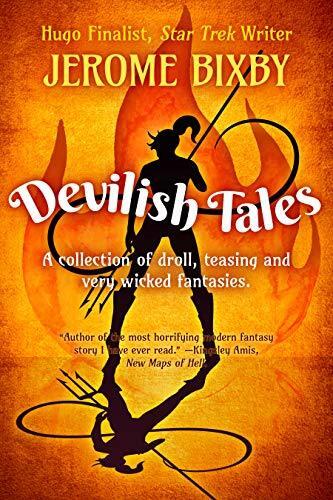 Devilish Tales: A collection of droll, teasing and very wicked fantasies: Jerome Bixby's Science Fiction