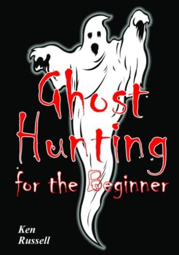 Ghost Hunting For The Beginner