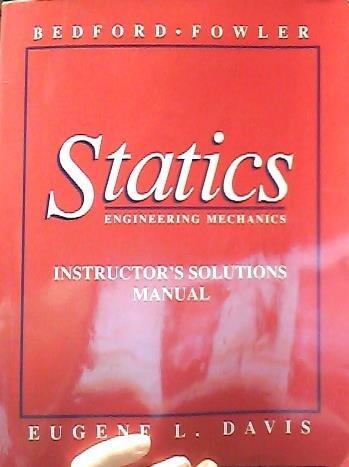 Statics: Engineering Mechanics: Instructor's Solutions Manual