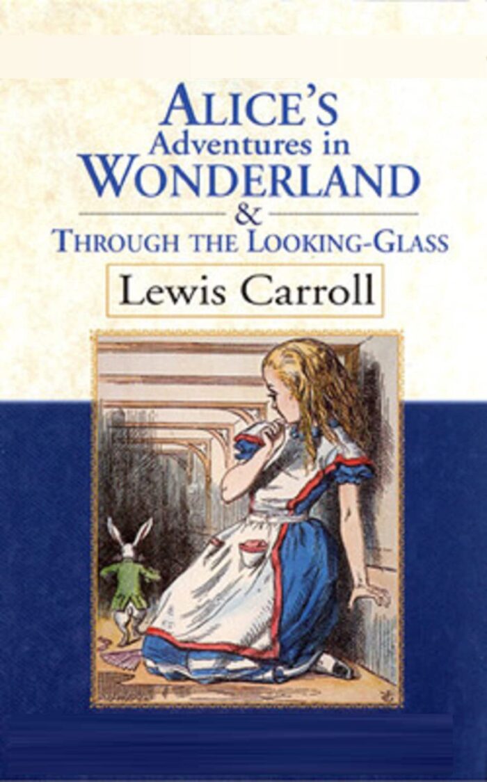 Alice's Adventures in Wonderland / Through the Looking-Glass