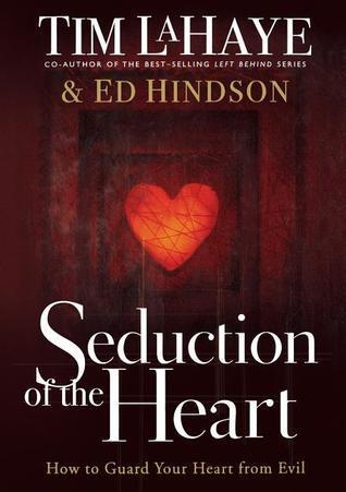 Seduction of the Heart: How to Guard Your Heart From Evil