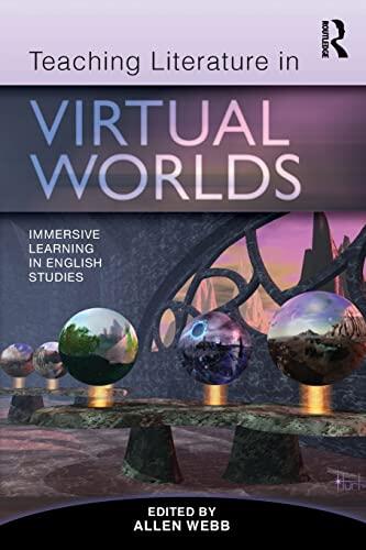 Teaching Literature in Virtual Worlds: Immersive Learning in English Studies
