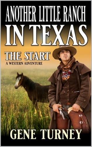Another Little Ranch in Texas: The Start: A Western Adventure