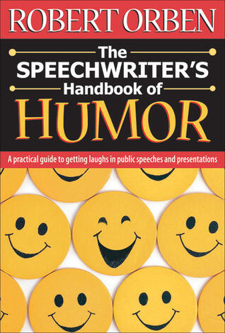 The Speechwriter's Handbook of Humor: A Practical Guide to Getting Laughs in Public Speeches and Presentations