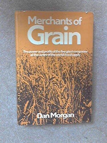 Merchants of Grain: Power and Profits of the Five Giant Companies at the Centre of the World's Food Supply